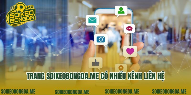 Trang soikeo360.com có nhiều kênh liên hệ