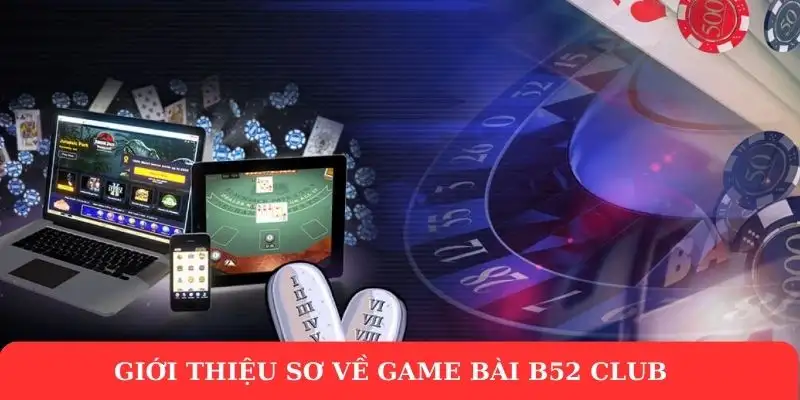 Game bài B52 Club - Nơi hội tụ trải nghiệm đỉnh cao 13 Game bài B52 Club – Nơi hội tụ trải nghiệm đỉnh cao