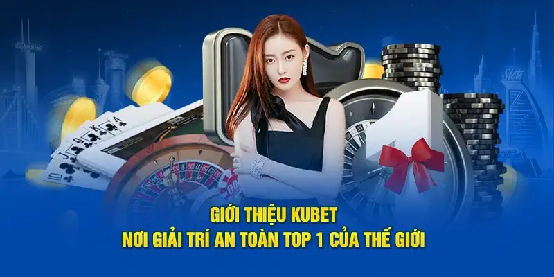 Nhà cái Kubet- Mọi thử thách đều có cơ hội chiến thắng