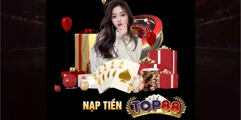 Nạp tiền Top88 lần đầu? Đây là hướng dẫn dành riêng cho bạn 15 Nạp tiền Top88 lần đầu? Đây là hướng dẫn dành riêng cho bạn