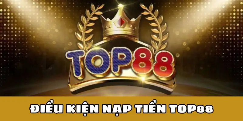 Nạp tiền Top88 lần đầu? Đây là hướng dẫn dành riêng cho bạn 13 Nạp tiền Top88 lần đầu? Đây là hướng dẫn dành riêng cho bạn