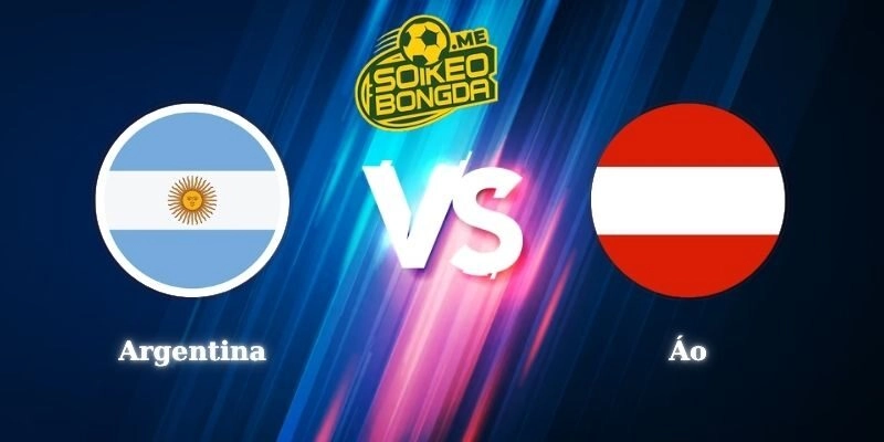 Nhận Định Kèo Argentina vs Áo 00h00 23/06 World Cup 2026