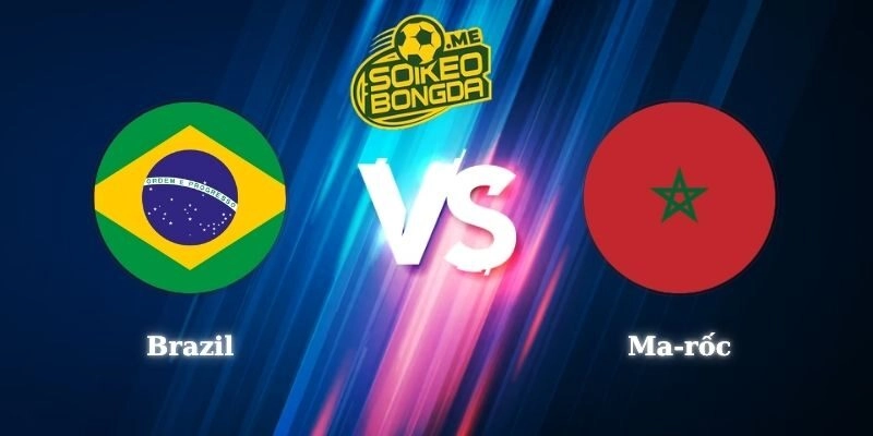 Nhận Định Kèo Brazil vs Ma rốc 05h00 14/06 World Cup 2026