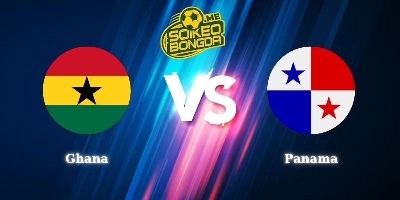 Nhận Định Kèo Ghana vs Panama 06h00 18/06 World Cup 2026