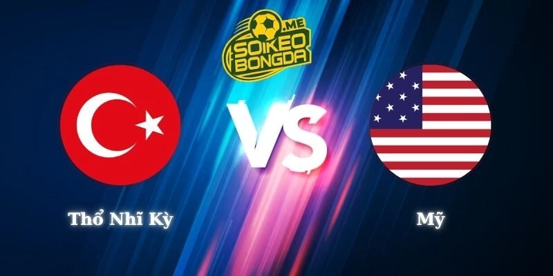 Nhận Định Kèo Thổ Nhĩ Kỳ vs Mỹ 09h00 26/06 World Cup 2026