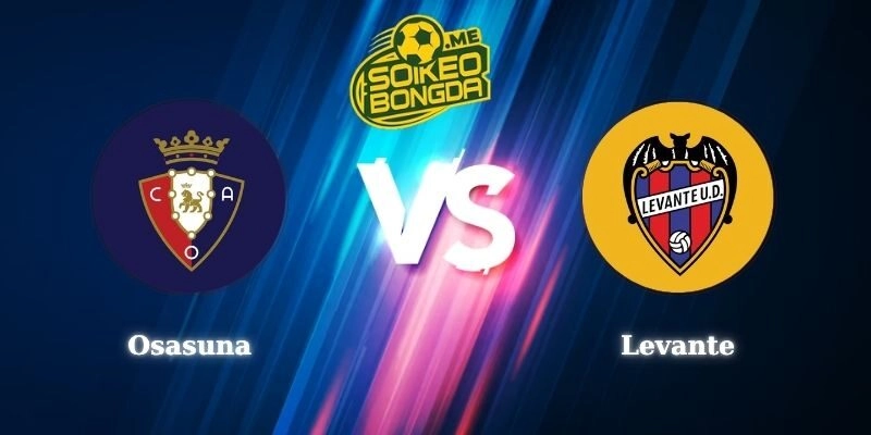 Nhận Định Osasuna vs Levante 00h30 25/08 - Điểm Tựa El Sadar