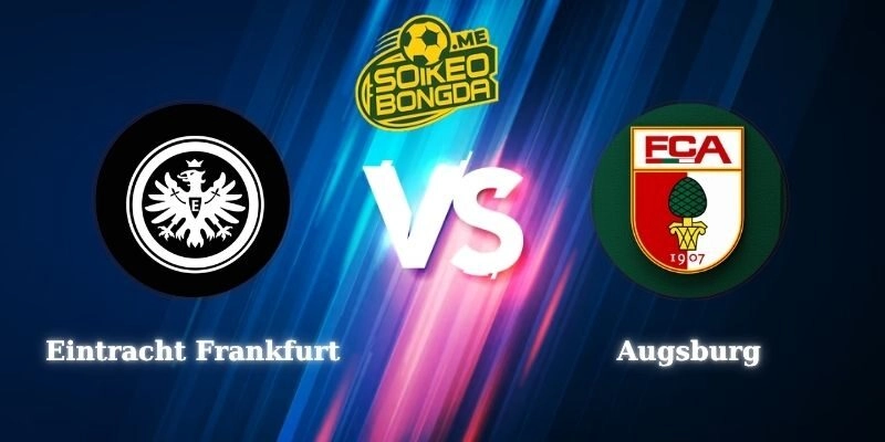 Nhận Định Eintracht Frankfurt vs Augsburg 22h30 06/09 Bundesliga